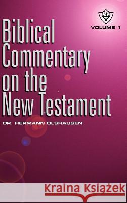 Biblical Commentary on the New Testament Vol. 1 Hermann Olshausen 9781584270942