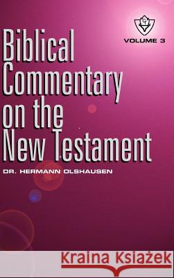 Biblical Commentary on the New Testament Vol. 3 Hermann Olshausen 9781584270966
