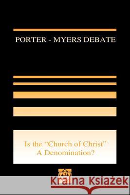 Porter-Myers Debate W. Curtis Porter B. Sunday Myers 9781584271192 Guardian of Truth Foundation