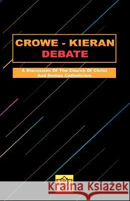 Crowe-Kieran Debate Glen Crowe Edward Kieran 9781584271291