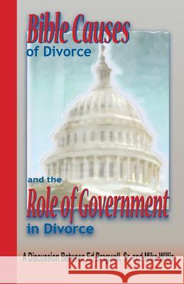 Bible Causes of Divorce and the Role of Government in Divorce Sr Ed Bragwell, Mike Willis 9781584271567 Truth Publications, Inc.