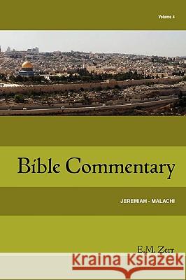 Zerr Bible Commentary Vol. 4 Jeremiah - Malachi E. M. Zerr 9781584271840 Guardian of Truth Foundation