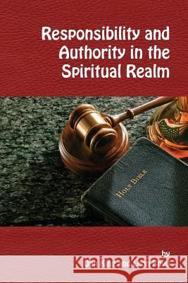 Responsibility and Authority in the Spiritual Realm Leon Boyd Dan King 9781584272762