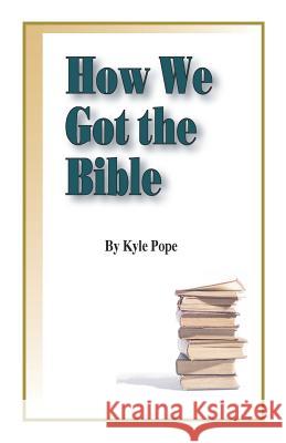 How We Got the Bible Kyle Pope 9781584272984