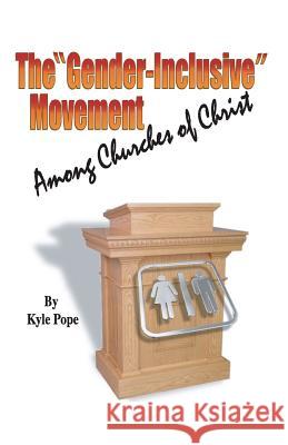 The Gender-Inclusive Movement Among Churches of Christ Kyle Pope 9781584273813