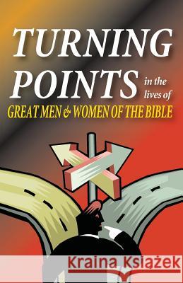 Turning Points in the Lives of Great Men and Women of the Bible Matt Hennecke 9781584273943 Guardian of Truth Foundation