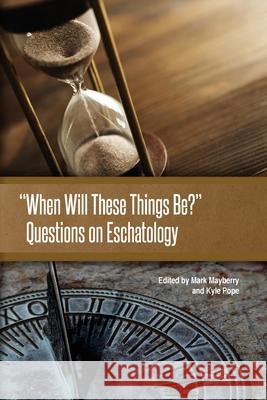 When Will These Things Be?: Questions on Eschatology Mayberry, Mark 9781584274865 Truth Publications, Inc.