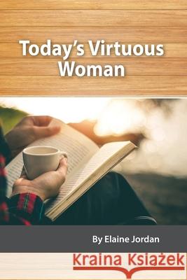 Today's Virtuous Woman Elaine Jordan 9781584274933