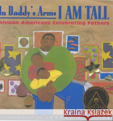 In Daddy's Arms I Am Tall: African Americans Celebrating Fathers Various Poets 9781584300168