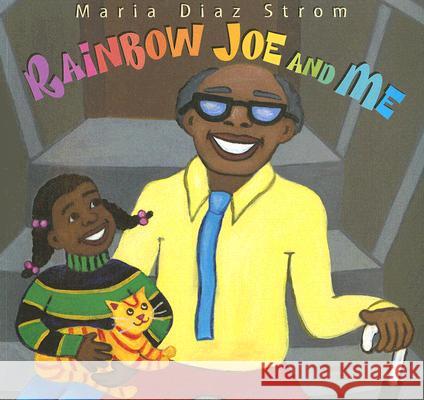 Rainbow Joe and Me Strom, Maria Diaz 9781584300502 Lee & Low Books