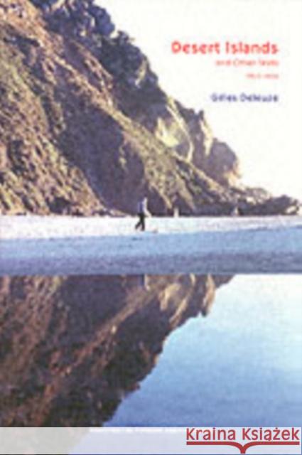 Desert Islands: and Other Texts, 1953–1974 Gilles Deleuze 9781584350187 Semiotext(e)