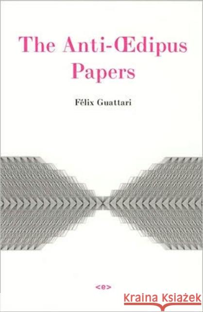 The Anti-xdipus Papers Felix Guattari 9781584350316