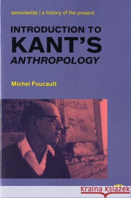 Introduction to Kant's Anthropology Foucault, Michel 9781584350545 Autonomedia