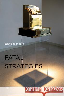 Fatal Strategies, new edition Jean Baudrillard, Dominic Pettman 9781584350613 Semiotext (E)