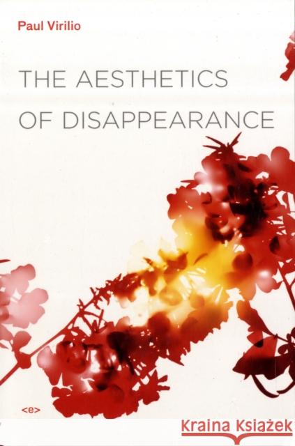 The Aesthetics of Disappearance Paul Virilio Jonathan Crary 9781584350743 MIT Press Ltd