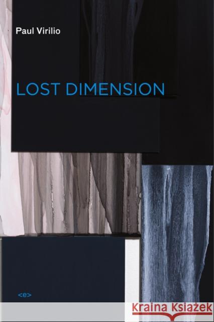 Lost Dimension Paul Virilio 9781584351177