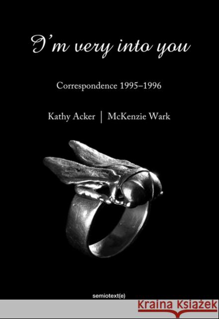 I'm Very into You: Correspondence 1995–1996 McKenzie (Associate Professor of Media Studies, Eugene Lang College and the New School for Social Research) Wark 9781584351641