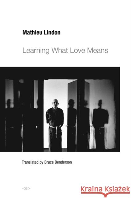 Learning What Love Means Mathieu Lindon Bruce Benderson 9781584351863