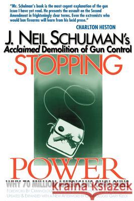 Stopping Power: Why 70 Million Americans Own Guns Schulman, J. Neil 9781584450573 Pulpless.com