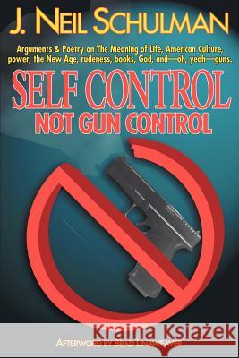 Self Control: Not Gun Control Schulman, J. Neil 9781584450900 Pulpless.com