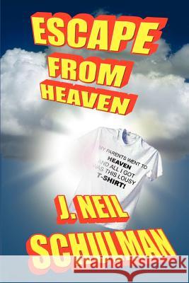 Escape From Heaven Schulman, J. 9781584451891 Pulpless.Com, Inc.