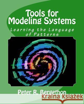 Tools for Modeling Systems: Learning the Language of Patterns Peter R. Bergethon 9781584471004 Symmetry Learning Systems