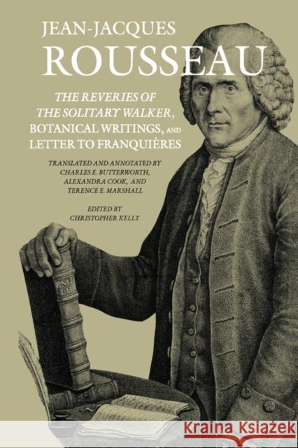 The Reveries of the Solitary Walker, Botanical Writings, and Letter to Franquières Rousseau, Jean-Jacques 9781584650072 Dartmouth College