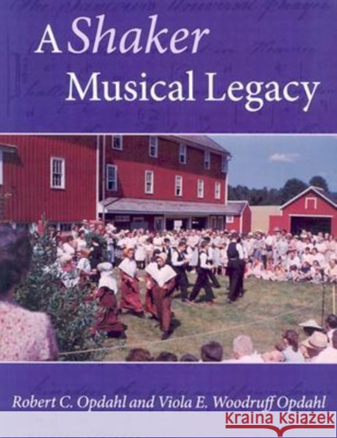 A Shaker Musical Legacy Viola Opdahl, Robert Opdahl 9781584653608 University Press of New England