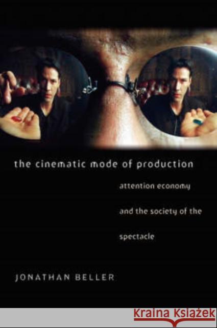 The Cinematic Mode of Production Jonathan Beller 9781584655831