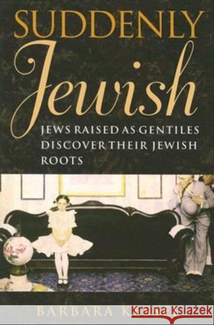 Suddenly Jewish Barbara Kessel 9781584656203 Brandeis University Press