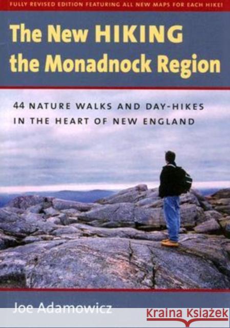 The New Hiking the Monadnock Region Joe Adamowicz 9781584656449 University Press of New England