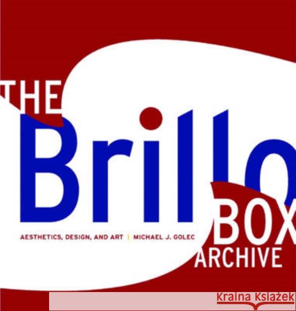 The Brillo Box Archive Michael J. Golec 9781584657019