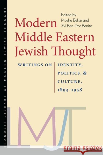 Modern Middle Eastern Jewish Thought: Writings on Identity, Politics, and Culture, 1893-1958 Moshe Behar 9781584658856 0