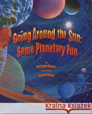 Going Around the Sun: Some Planetary Fun Berkes, Marianne 9781584691006 Dawn Publications (CA)