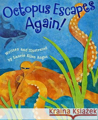 Octopus Escapes Again! Laurie Ellen Angus Laurie Ellen Angus 9781584695783 Dawn Publications (CA)