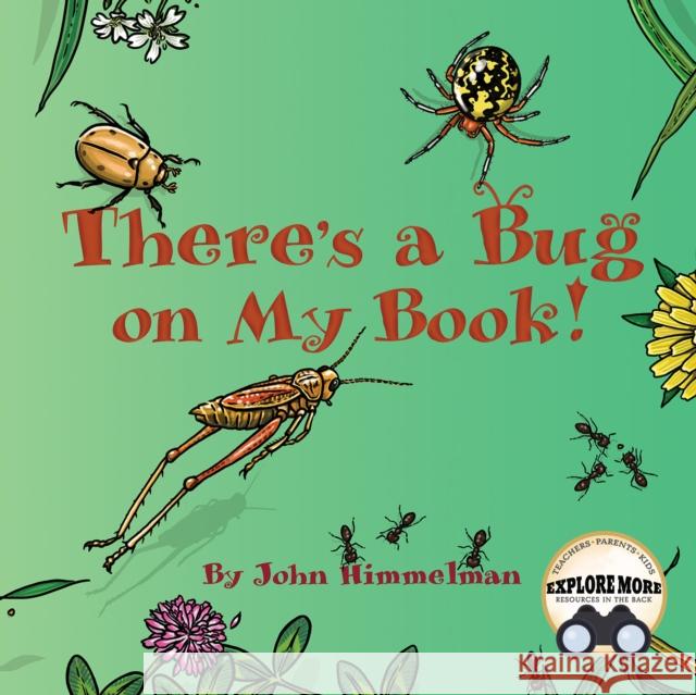 There's a Bug on My Book! John Himmelman John Himmelman 9781584695882 Dawn Publications (CA)