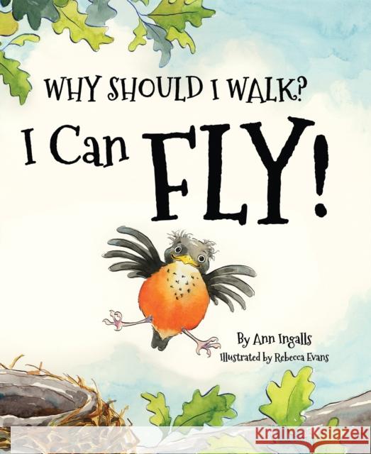 Why Should I Walk? I Can Fly! Rebecca Evans Ann Ingalls 9781584696391