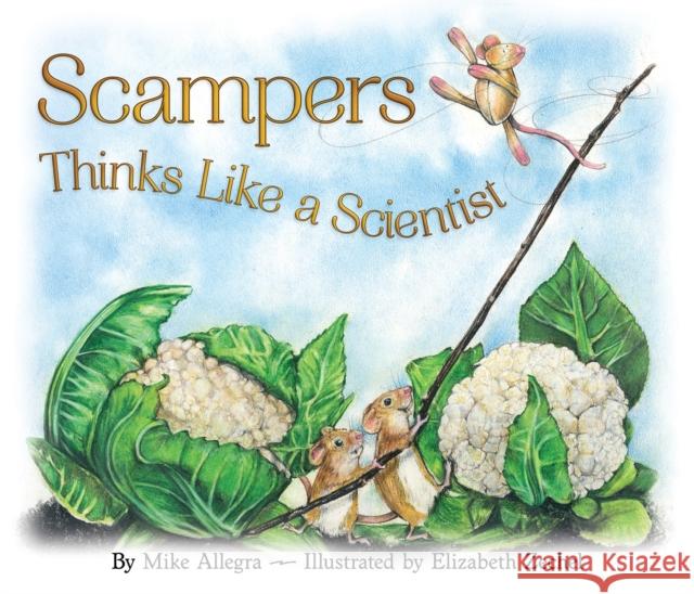 Scampers Thinks Like a Scientist Mike Allegra Elizabeth Zechel 9781584696438 Dawn Publications (CA)