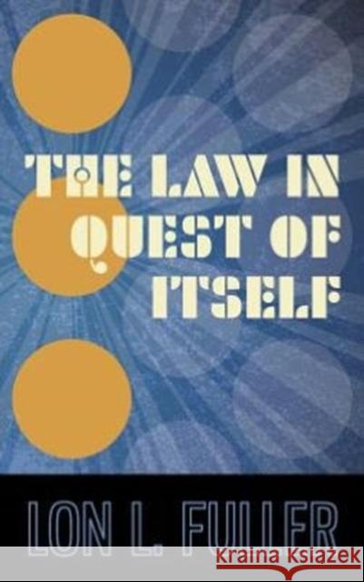 The Law in Quest of Itself Lon L. Fuller 9781584770169 Lawbook Exchange
