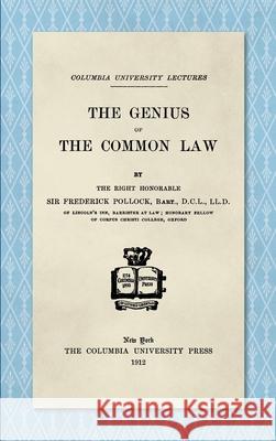 The Genius of the Common Law (1912) Sir Frederick Pollock 9781584770435 Lawbook Exchange, Ltd.
