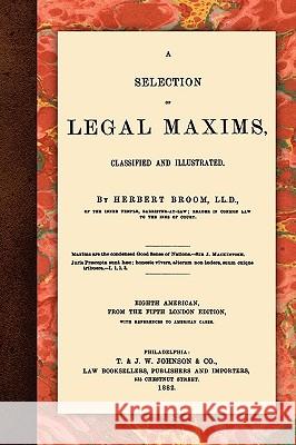 A Selection of Legal Maxims Herbert Broom 9781584770527 Lawbook Exchange