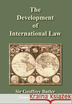 The Development of International Law Geoffrey G. Butler Sir Geoffrey Butler Simon Maccoby 9781584772156 Lawbook Exchange