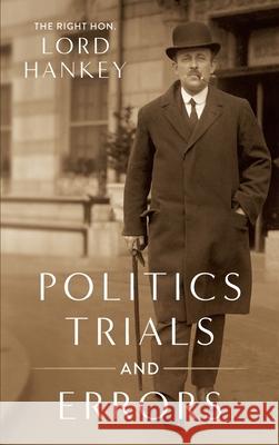 Politics, Trials and Errors [1950] Maurice Hankey 9781584772286 Lawbook Exchange, Ltd.