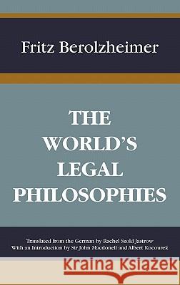 The World's Legal Philosophies Fritz Berolzheimer Rachel Szold Jastrow Sir John Macdonell 9781584772552