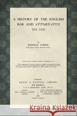 A History of the English Bar and Attornatus to 1450 [1929] Herman Cohen 9781584774822 Lawbook Exchange, Ltd.