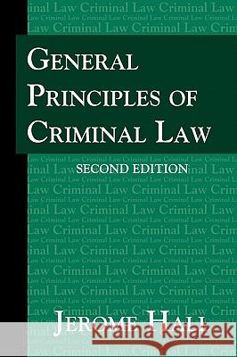 General Principles of Criminal Law. Second Edition. Jerome Hall 9781584774983