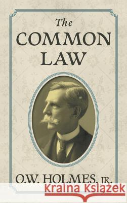 The Common Law Oliver Wendell Holmes 9781584774990 Lawbook Exchange, Ltd.