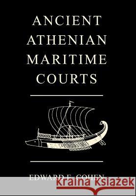 Ancient Athenian Maritime Courts Edward E. Cohen 9781584776611