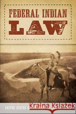 Federal Indian Law (1958) Us Department of the Interior 9781584777762 Lawbook Exchange, Ltd.