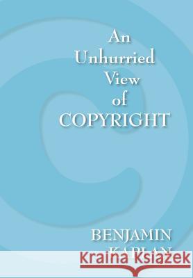 An Unhurried View of Copyright Benjamin Kaplan 9781584779070